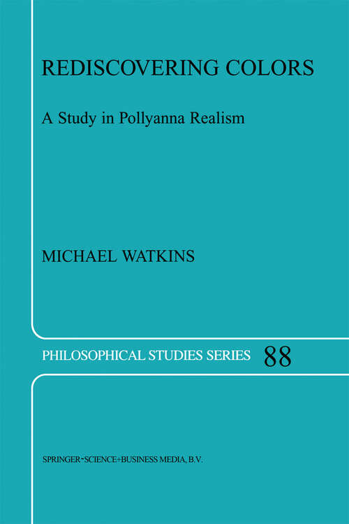 Book cover of Rediscovering Colors: A Study in Pollyanna Realism (2002) (Philosophical Studies Series #88)