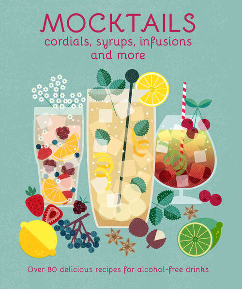 Book cover of Mocktails, Cordials, Syrups, Infusions and more