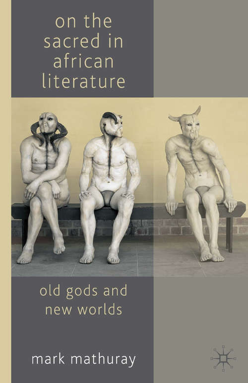 Book cover of On the Sacred in African Literature: Old Gods and New Worlds (2009)