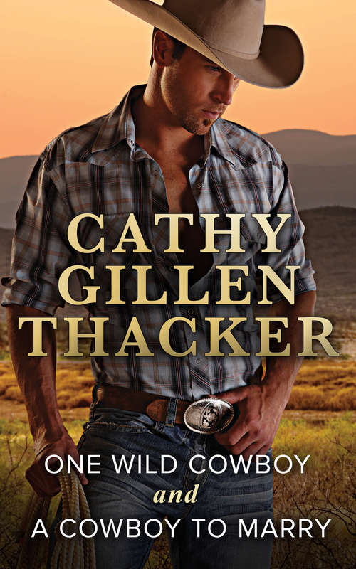 Book cover of One Wild Cowboy and A Cowboy To Marry: One Wild Cowboy / A Cowboy To Marry (ePub edition) (Texas Legacies: The Mccabes Ser. #3)
