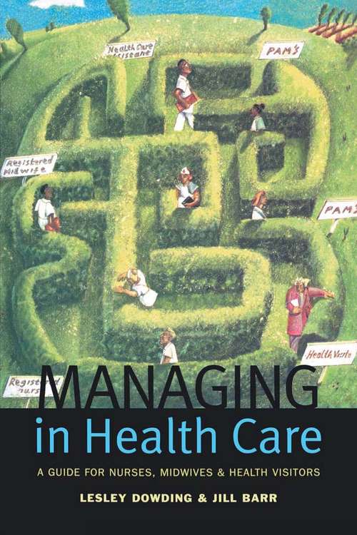 Book cover of Managing in Health Care: A Guide for Nurses, Midwives and Health Visitors