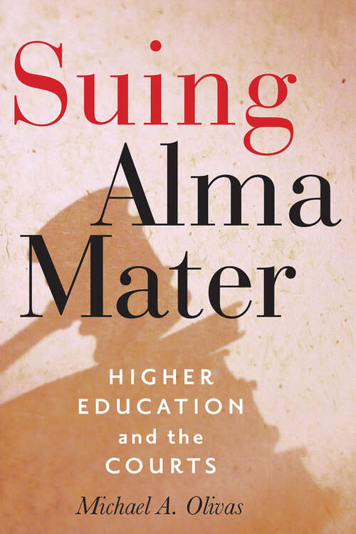 Book cover of Suing Alma Mater: Higher Education and the Courts