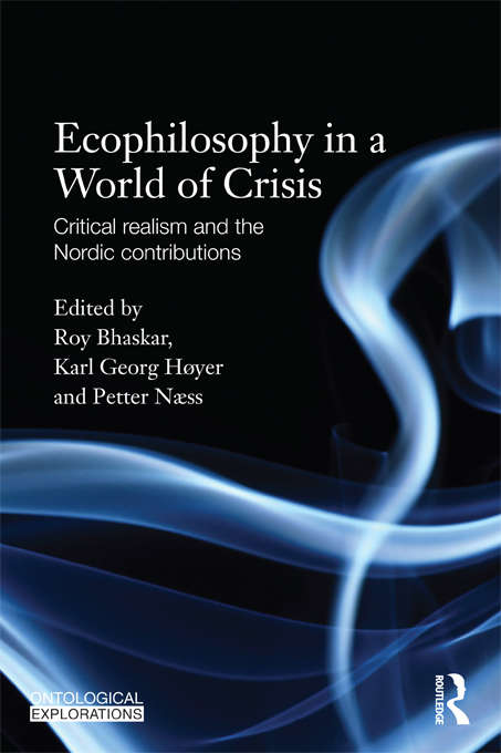Book cover of Ecophilosophy in a World of Crisis: Critical realism and the Nordic Contributions