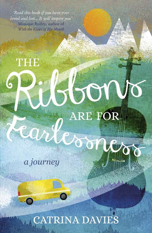 Book cover of The Ribbons are for Fearlessness: A Journey