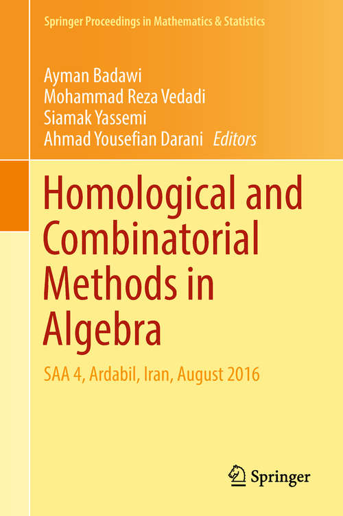 Book cover of Homological and Combinatorial Methods in Algebra: SAA 4, Ardabil, Iran, August 2016 (Springer Proceedings in Mathematics & Statistics #228)