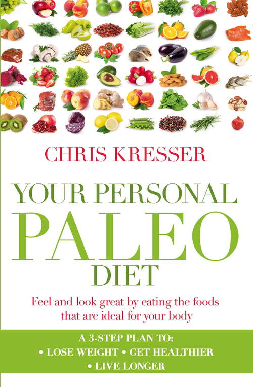 Book cover of Your Personal Paleo Diet: Feel and look great by eating the foods that are ideal for your body