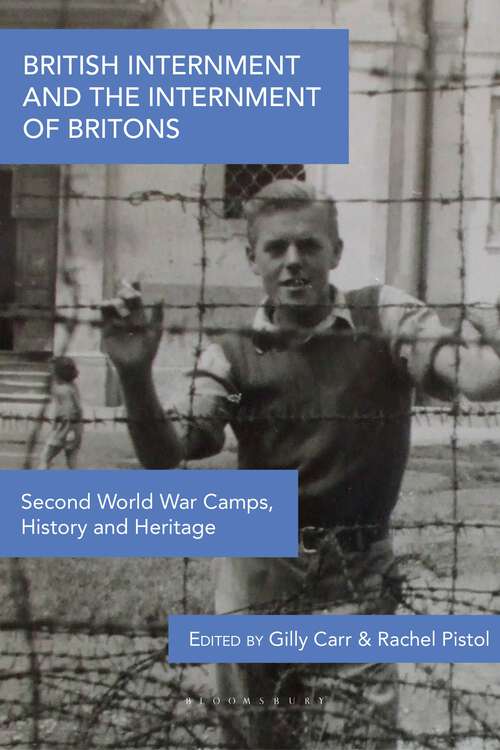 Book cover of British Internment and the Internment of Britons: Second World War Camps, History and Heritage