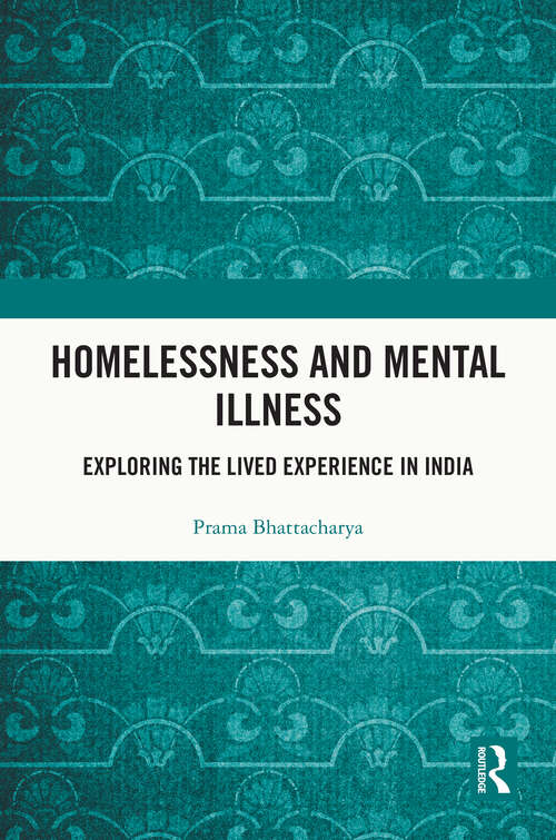 Book cover of Homelessness and Mental Illness: Exploring the Lived Experience in India