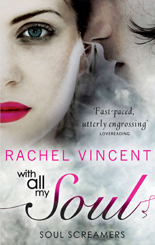Book cover of With All My Soul: My Soul To Lose / Reaper / My Soul To Take / My Soul To Save / My Soul To Keep / My Soul To Steal / If I Die / Never To Sleep / Before I Wake / With All My Soul (ePub First edition) (Soul Screamers #7)