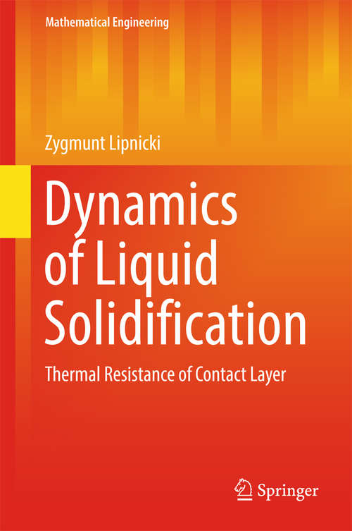 Book cover of Dynamics of Liquid Solidification: Thermal Resistance of Contact Layer (Mathematical Engineering)
