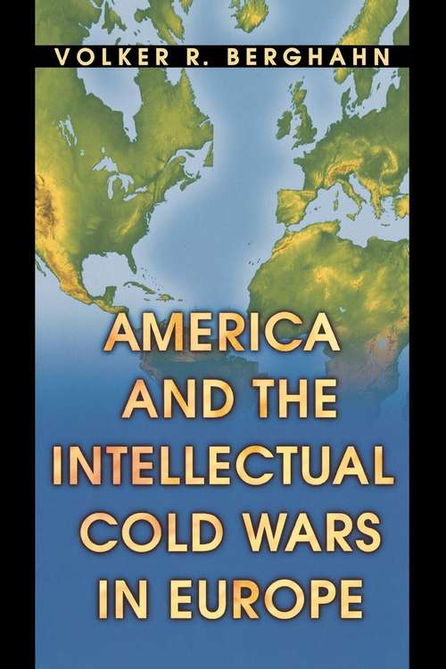 Book cover of America and the Intellectual Cold Wars in Europe