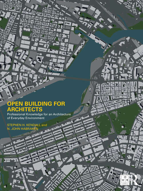 Book cover of Open Building for Architects: Professional Knowledge for an Architecture of Everyday Environment (Open Building)