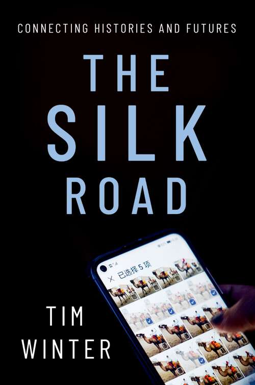 Book cover of The Silk Road: Connecting Histories and Futures (Oxford Studies in Culture and Politics)