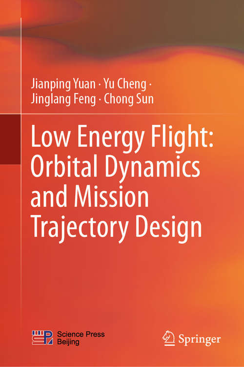 Book cover of Low Energy Flight: Orbital Dynamics and Mission Trajectory Design (1st ed. 2019)