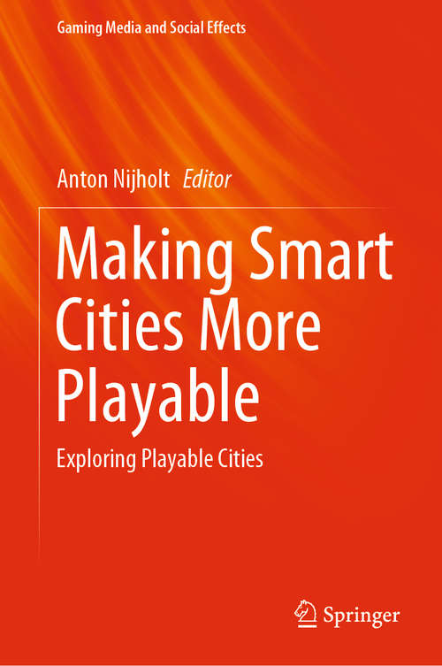 Book cover of Making Smart Cities More Playable: Exploring Playable Cities (1st ed. 2020) (Gaming Media and Social Effects)
