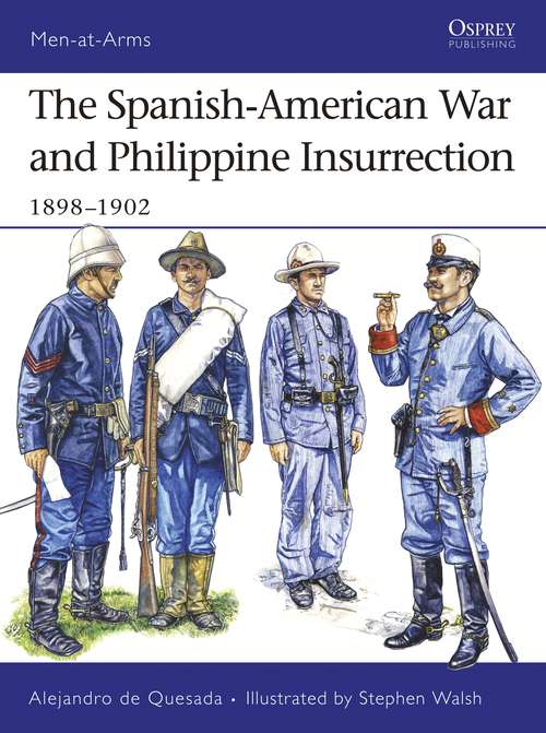 Book cover of The Spanish-American War and Philippine Insurrection: 1898–1902 (Men-at-Arms)