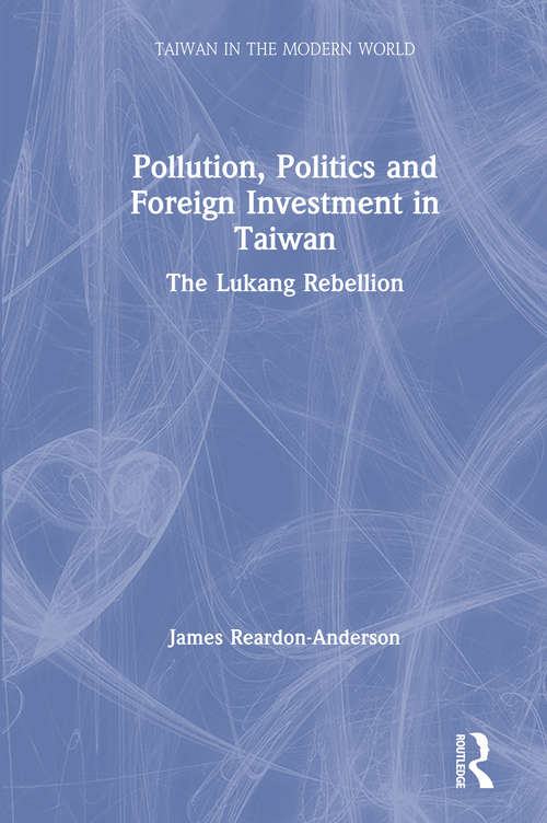 Book cover of Pollution, Politics and Foreign Investment in Taiwan: Lukang Rebellion