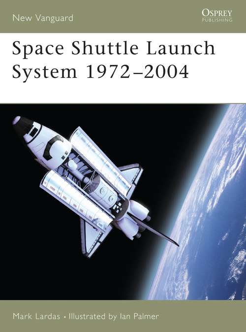 Book cover of Space Shuttle Launch System 1972–2004 (New Vanguard #99)