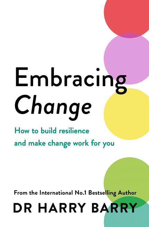 Book cover of Embracing Change: How to build resilience and make change work for you