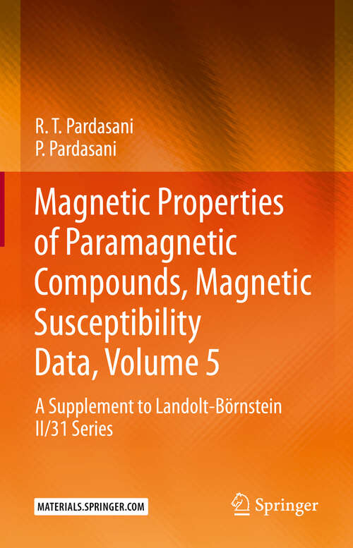 Book cover of Magnetic Properties of Paramagnetic Compounds, Magnetic Susceptibility Data, Volume 5: A Supplement to Landolt-Börnstein II/31 Series (1st ed. 2022)