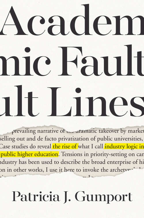 Book cover of Academic Fault Lines: The Rise of Industry Logic in Public Higher Education