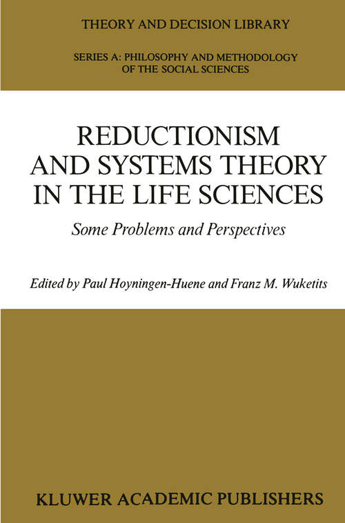 Book cover of Reductionism and Systems Theory in the Life Sciences: Some Problems and Perspectives (1989) (Theory and Decision Library A: #10)
