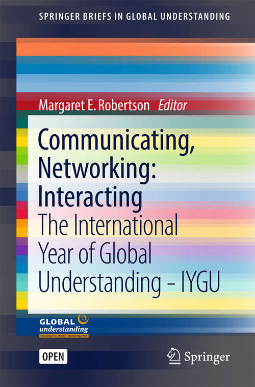 Book cover of Communicating, Networking: The International Year of Global Understanding - IYGU (1st ed. 2016) (SpringerBriefs in Global Understanding)