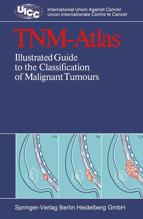 Book cover of TNM-Atlas: Illustrated Guide to the Classification of Malignant Tumours (1982) (UICC International Union Against Cancer)