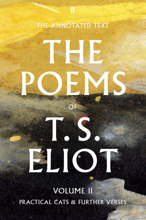 Book cover of The Poems of T. S. Eliot Volume II: Practical Cats and Further Verses (Main)