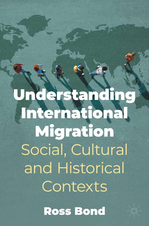 Book cover of Understanding International Migration: Social, Cultural and Historical Contexts (1st ed. 2022)