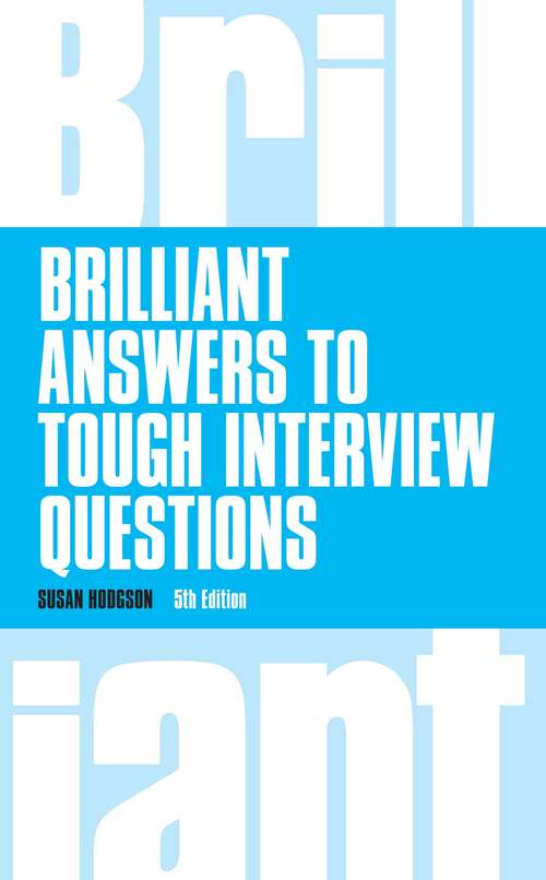 Book cover of Brilliant Answers to Tough Interview Questions: Smart Answers To Whatever They Can Throw At You (5) (Brilliant Business)