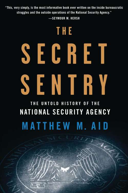 Book cover of The Secret Sentry: The Untold History of the National Security Agency