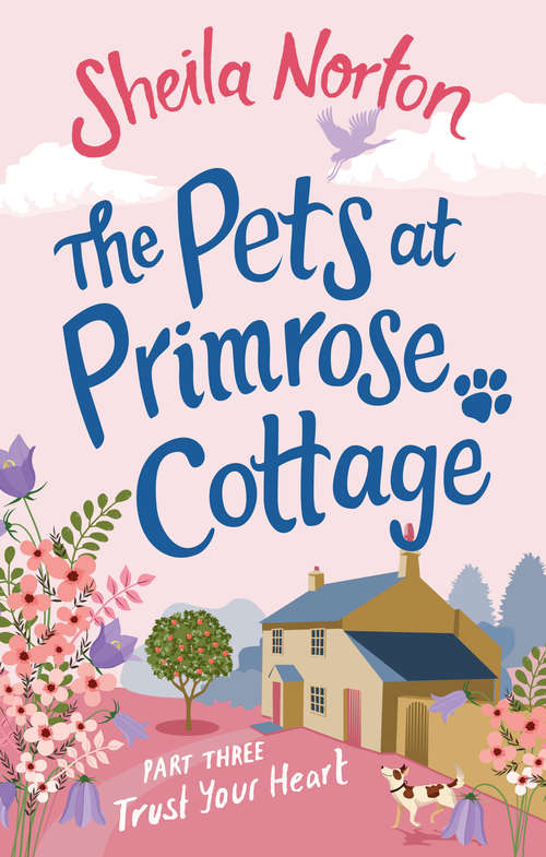 Book cover of The Pets at Primrose Cottage: Part Three Trust Your Heart