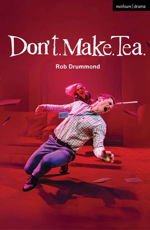Book cover of Don't. Make. Tea. (Modern Plays)