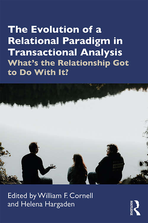 Book cover of The Evolution of Relational Paradigms in Transactional Analysis: What's the Relationship Got to Do With It?