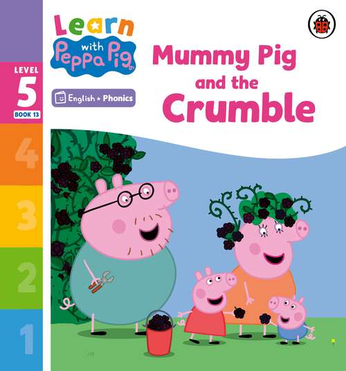 Book cover of Learn with Peppa Phonics Level 5 Book 13 – Mummy Pig and the Crumble (Learn with Peppa)