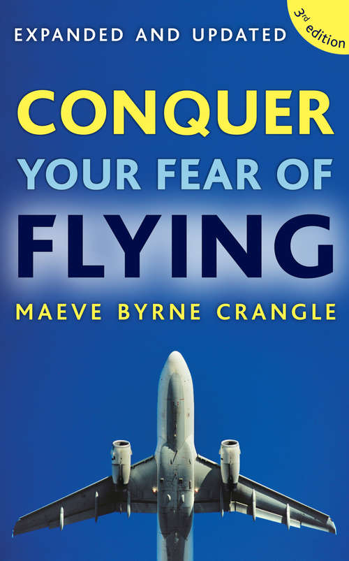 Book cover of Conquer Your Fear of Flying: How to Overcome Anxiety and Panic Attacks with the Fearless Flying Programme (3)