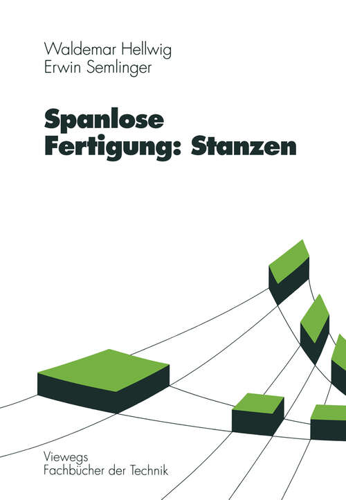 Book cover of Spanlose Fertigung: Stanzen (6., verb. Aufl. 1996) (Viewegs Fachbücher der Technik)