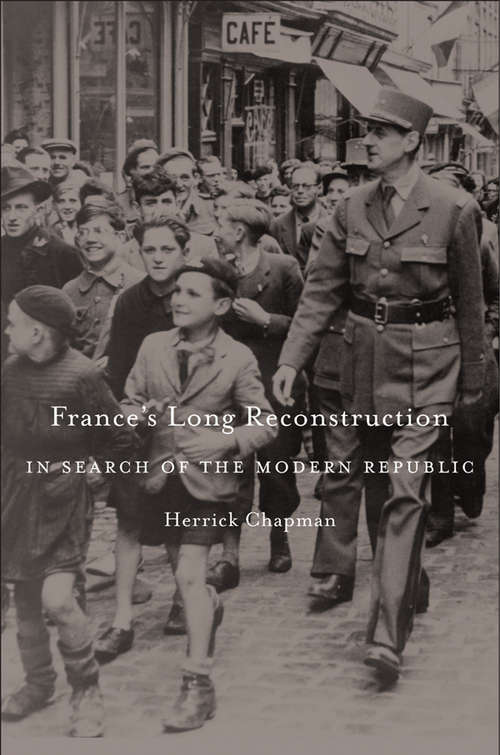 Book cover of France's Long Reconstruction: In Search of the Modern Republic