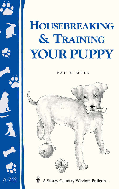 Book cover of Housebreaking & Training Your Puppy: Storey's Country Wisdom Bulletin A-242 (Storey Country Wisdom Bulletin)