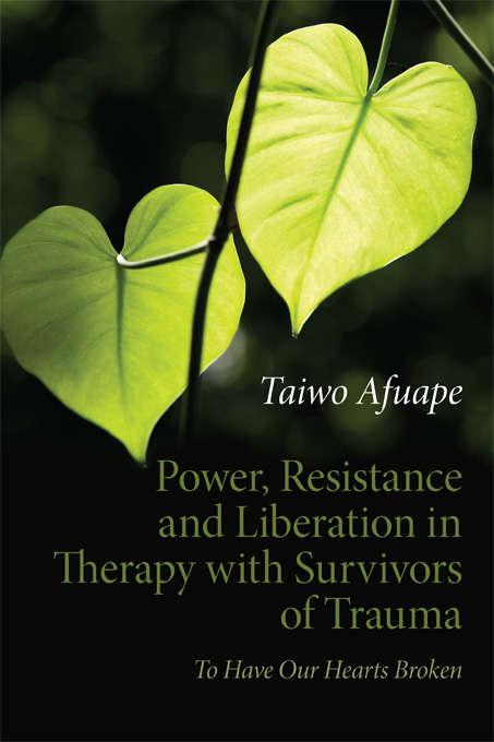 Book cover of Power, Resistance and Liberation in Therapy with Survivors of Trauma: To Have Our Hearts Broken