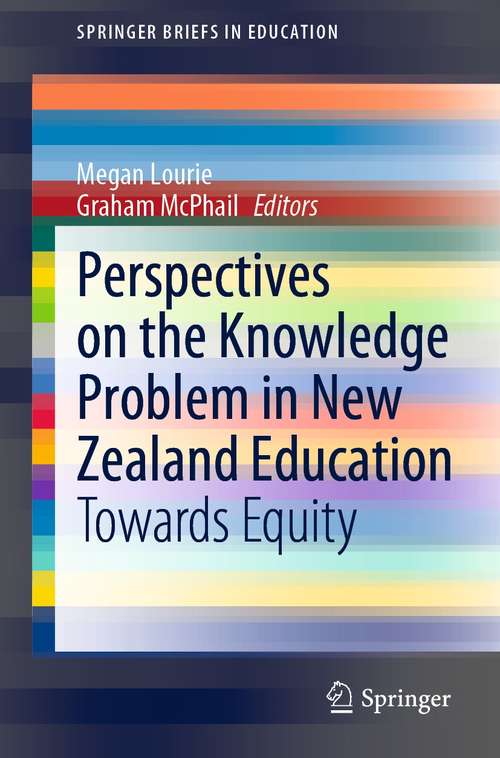Book cover of Perspectives on the Knowledge Problem in New Zealand Education: Towards Equity (1st ed. 2021) (SpringerBriefs in Education)