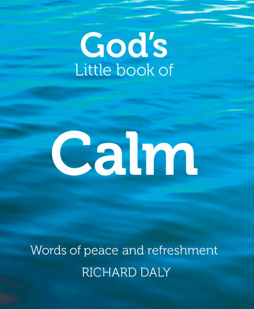 Book cover of God’s Little Book of Calm: Words Of Peace And Refreshment (ePub edition)