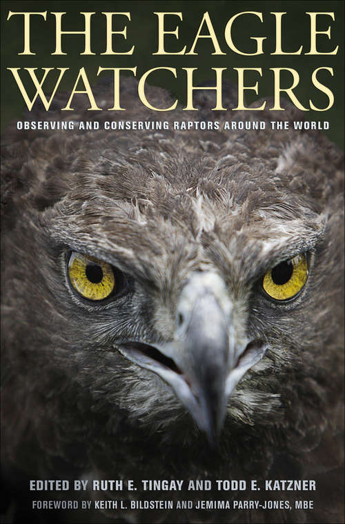 Book cover of The Eagle Watchers: Observing and Conserving Raptors around the World