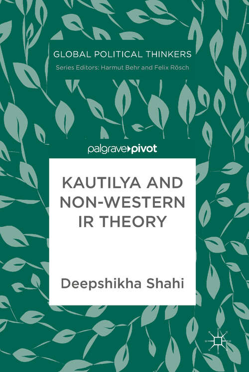 Book cover of Kautilya and Non-Western IR Theory (1st ed. 2019) (Global Political Thinkers)
