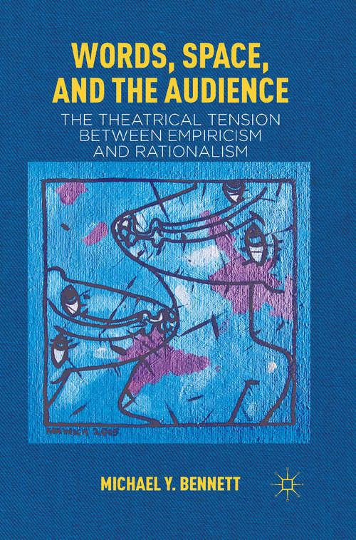 Book cover of Words, Space, and the Audience: The Theatrical Tension between Empiricism and Rationalism (2012)
