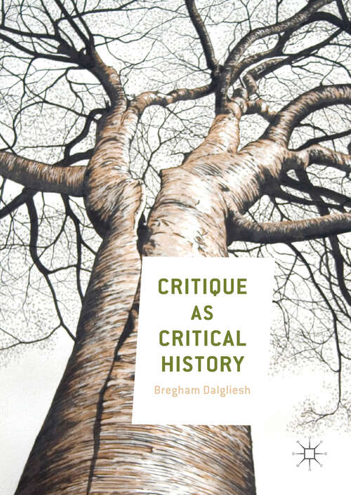 Book cover of Critique as Critical History (1st ed. 2017)