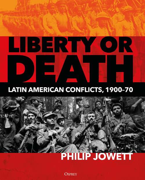 Book cover of Liberty or Death: Latin American Conflicts, 1900–70