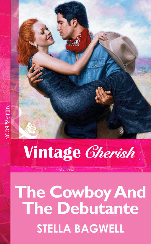 Book cover of The Cowboy And The Debutante (ePub First edition) (Mills And Boon Vintage Cherish Ser. #5)