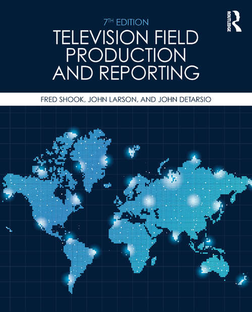 Book cover of Television Field Production and Reporting: A Guide to Visual Storytelling (7)